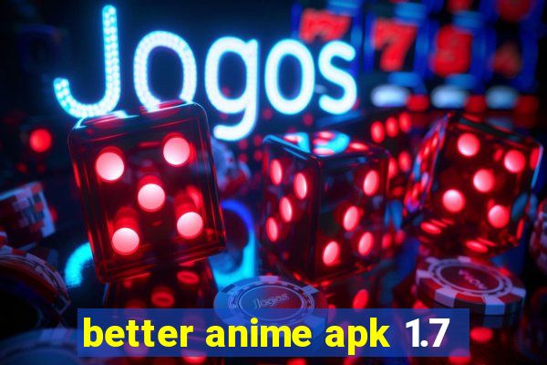 better anime apk 1.7